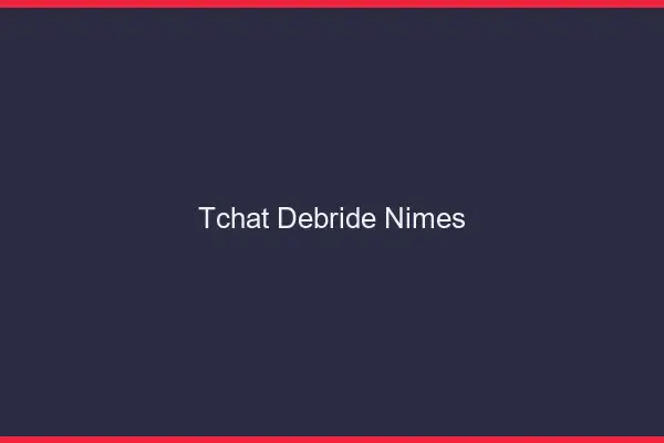 Tchat Débridé Nîmes