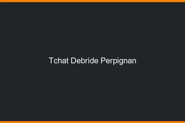 Tchat Débridé Perpignan