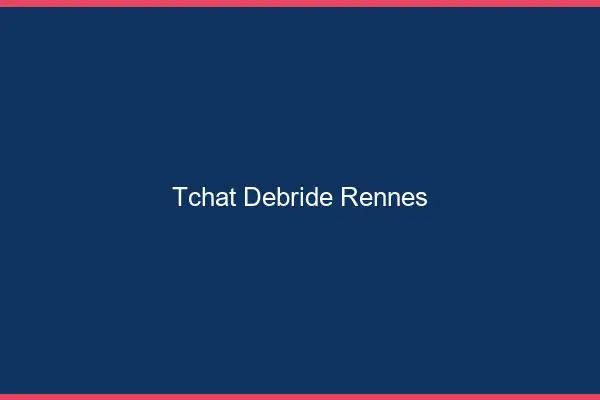 Tchat Débridé Rennes