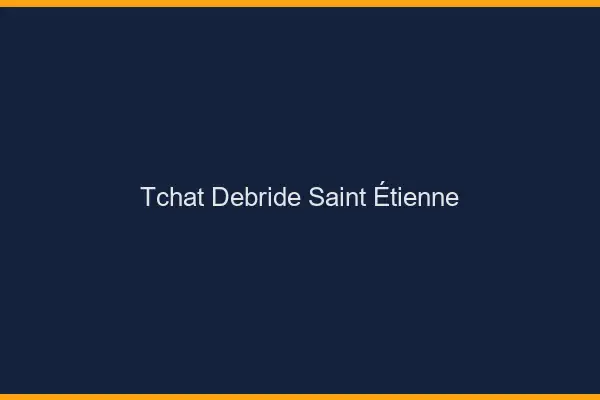 Tchat Débridé Saint-Étienne