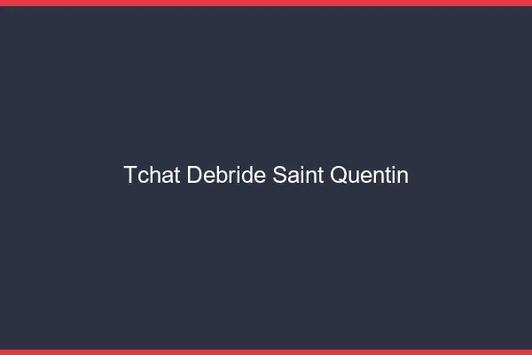 Tchat Débridé Saint-Quentin