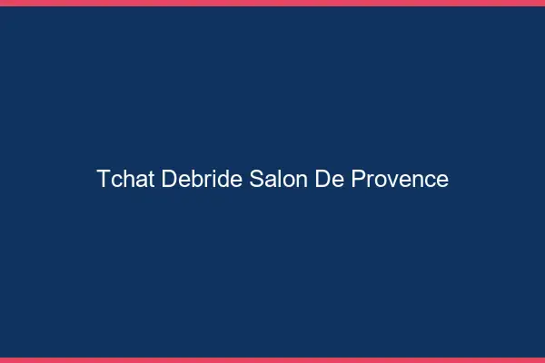Tchat Débridé Salon-de-Provence