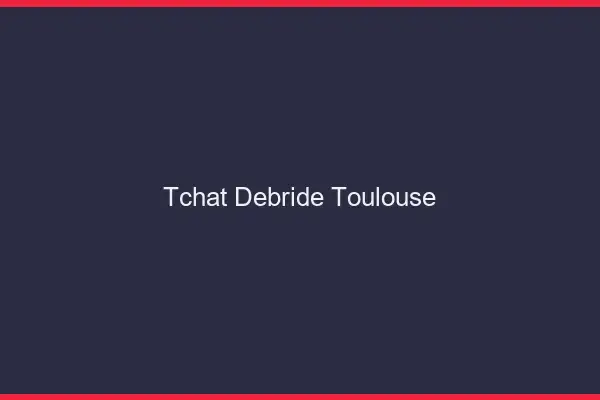 Tchat Débridé Toulouse