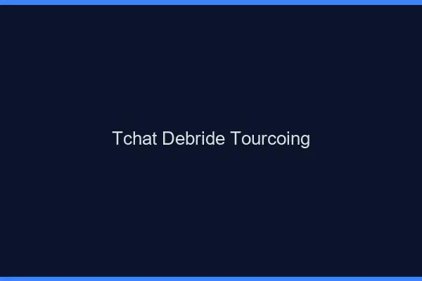Tchat Débridé Tourcoing