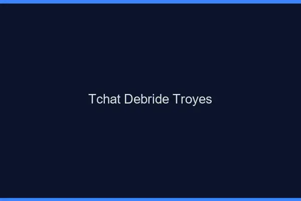 Tchat Débridé Troyes