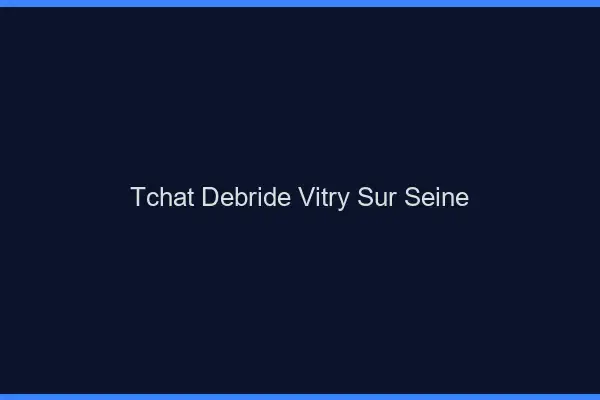 Tchat Débridé Vitry-sur-Seine