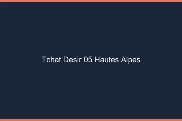 Tchat Désir Hautes Alpes