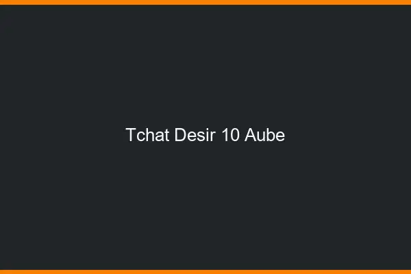 Tchat Désir Aube