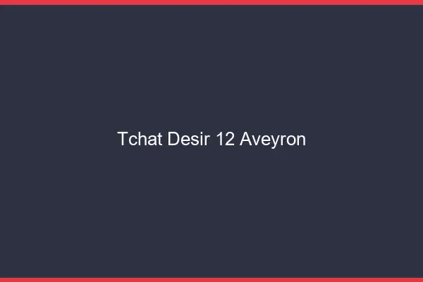 Tchat Désir Aveyron