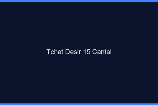 Tchat Désir Cantal