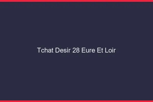 Tchat Désir Eure Et Loir