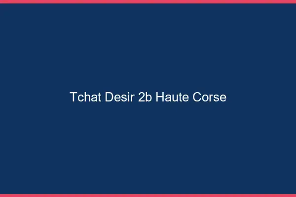 Tchat Désir Haute Corse
