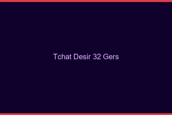 Tchat Désir Gers