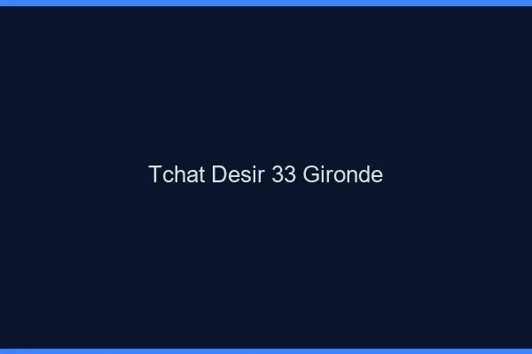 Tchat Désir Gironde