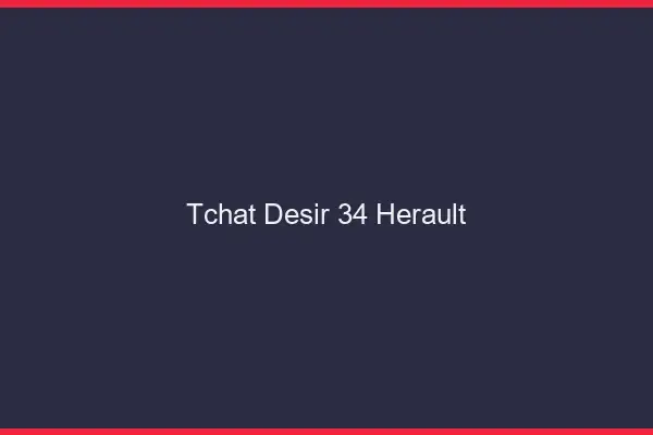 Tchat Désir Herault