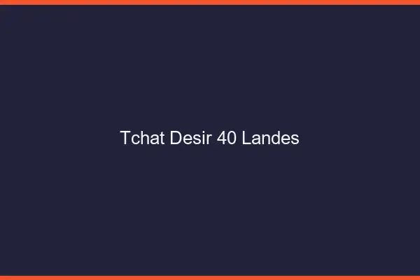 Tchat Désir Landes