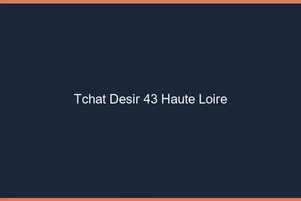 Tchat Désir Haute Loire