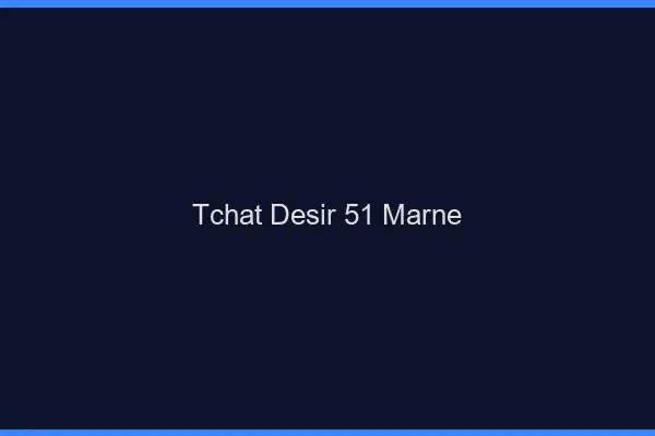 Tchat Désir Marne