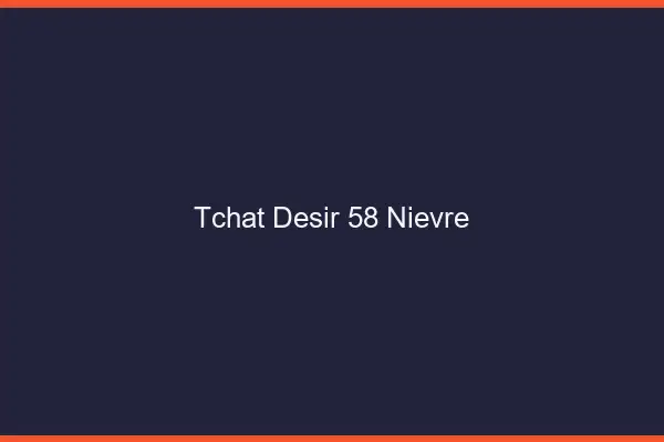 Tchat Désir Nievre