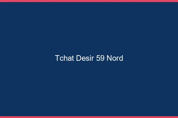 Tchat Désir Nord