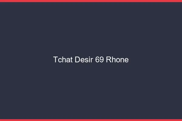 Tchat Désir Rhone