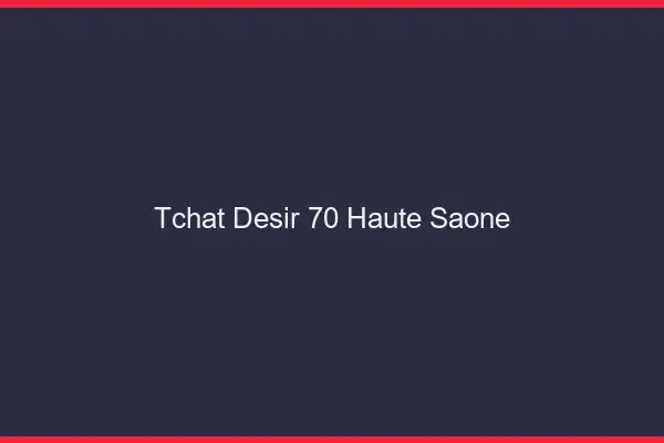 Tchat Désir Haute Saone