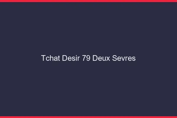 Tchat Désir Deux Sevres