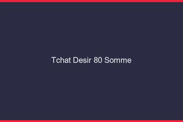 Tchat Désir Somme
