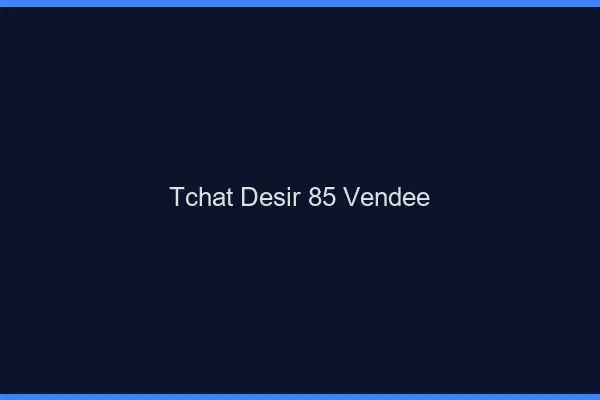 Tchat Désir Vendee