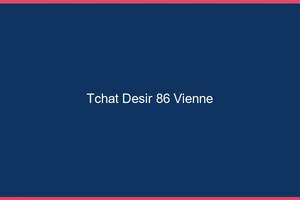 Tchat Désir Vienne