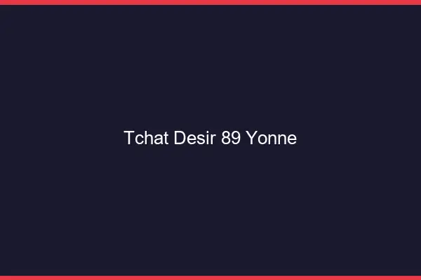 Tchat Désir Yonne