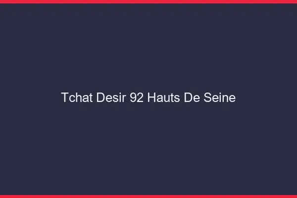 Tchat Désir Hauts De Seine