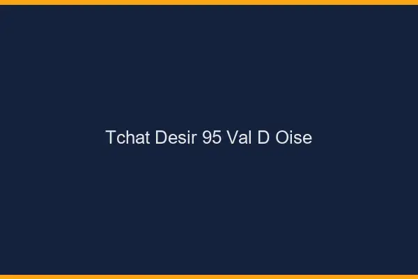 Tchat Désir Val D Oise