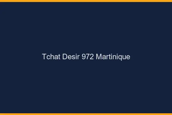 Tchat Désir Martinique
