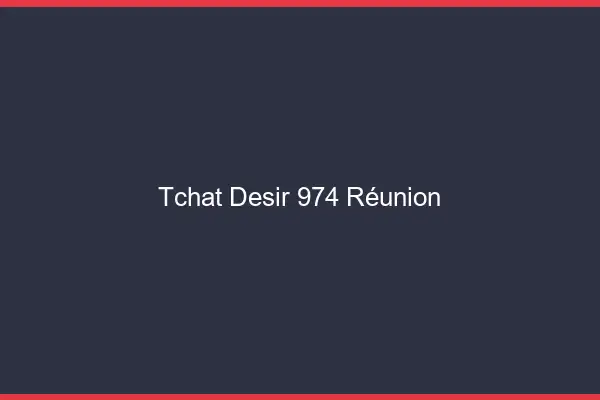 Tchat Désir Reunion