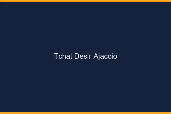 Tchat Désir Ajaccio