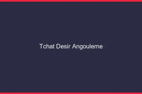 Tchat Désir Angoulême
