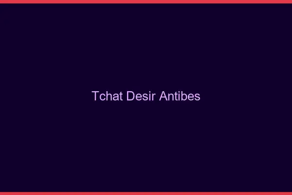 Tchat Désir Antibes