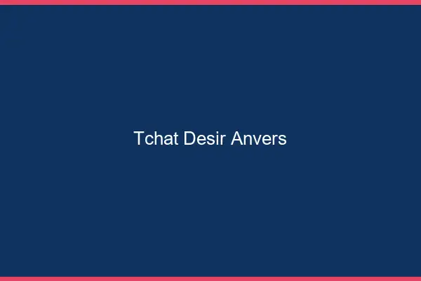 Tchat Désir Anvers