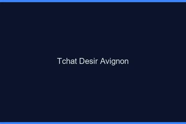 Tchat Désir Avignon