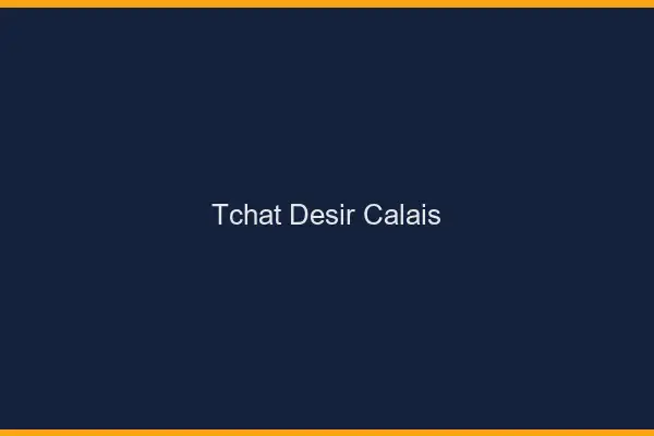 Tchat Désir Calais