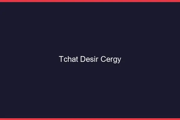 Tchat Désir Cergy