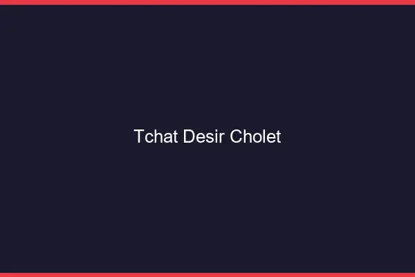 Tchat Désir Cholet