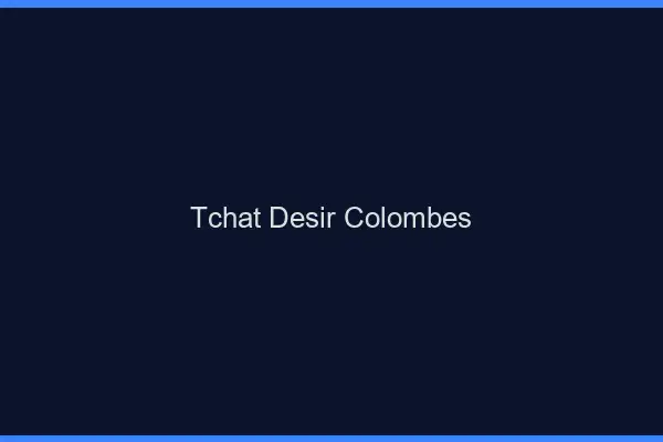 Tchat Désir Colombes