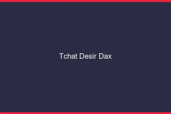 Tchat Désir Dax