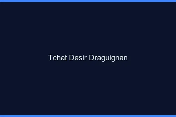 Tchat Désir Draguignan