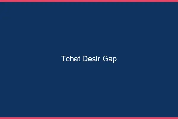 Tchat Désir Gap