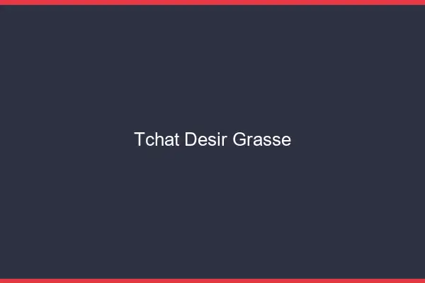 Tchat Désir Grasse