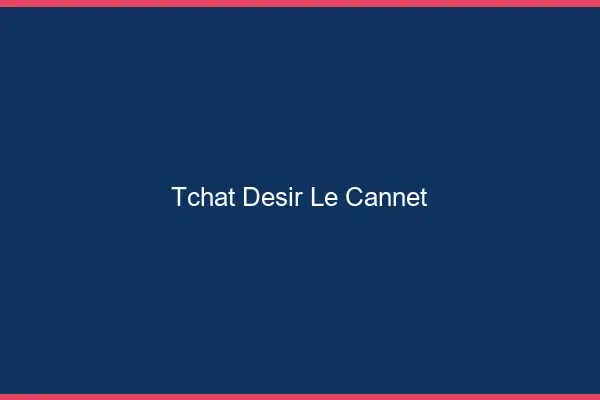 Tchat Désir Le Cannet