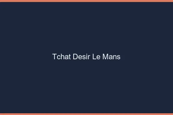 Tchat Désir Le Mans